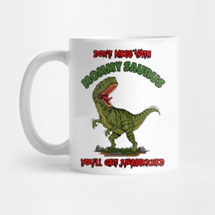 Don't Mess With Mommy Saurus Dinosaur Funny Mothers Day Novelty Gift Mug